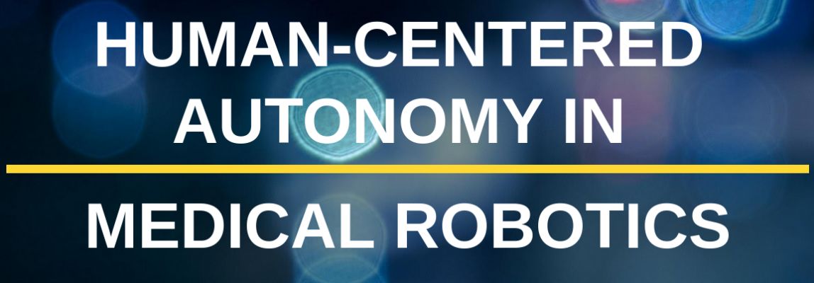 IEEE-ICRA-2022-workshop-on-human-centered-autonomy-in-medical-robotics